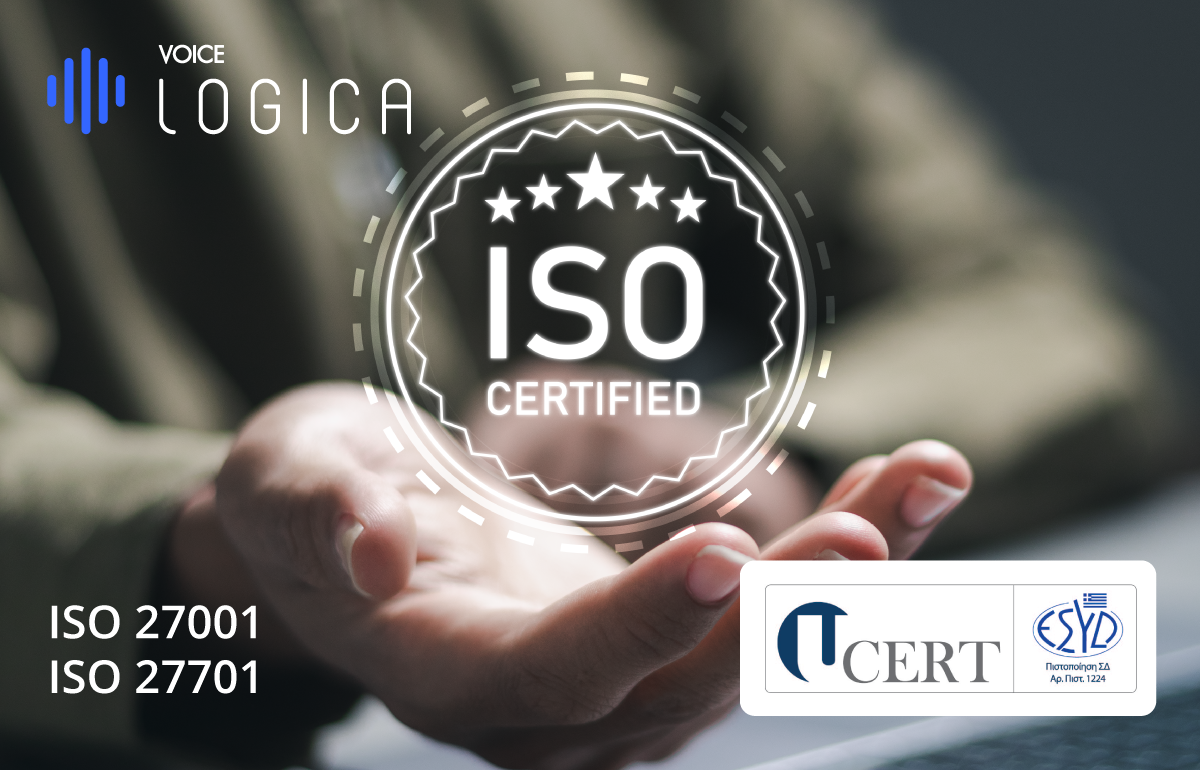 Η Voice Logica Πιστοποιήθηκε με ISO 27001 & ISO 27701: Δέσμευση στην Ασφάλεια και την Προστασία Δεδομένων